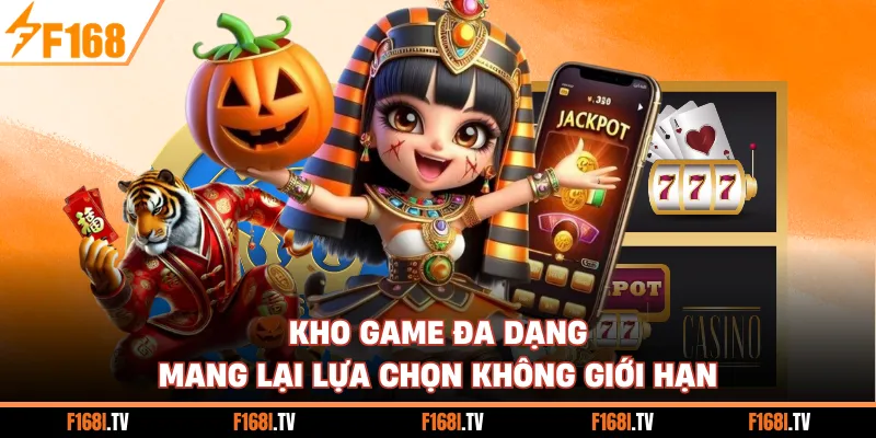 Kho game đa dạng mang lại lựa chọn không giới hạn
